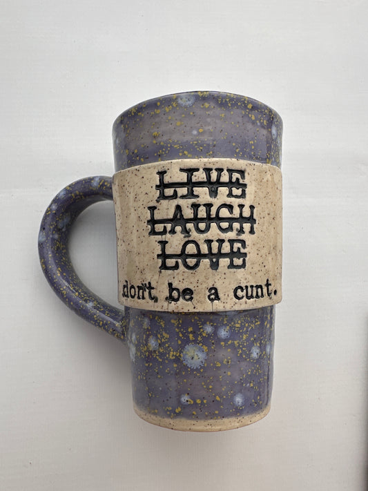 Mug 16 oz - Don’t be a C*nt - Multiple Colors
