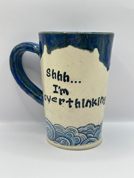 Mug 16 oz - Shhh…I'm Overthinking - Multiple colors