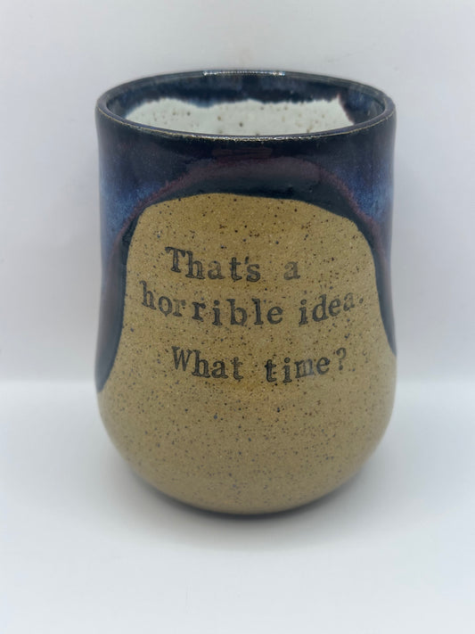 Wine Tumbler - Horrible Idea - Multiple Sizes & Colors