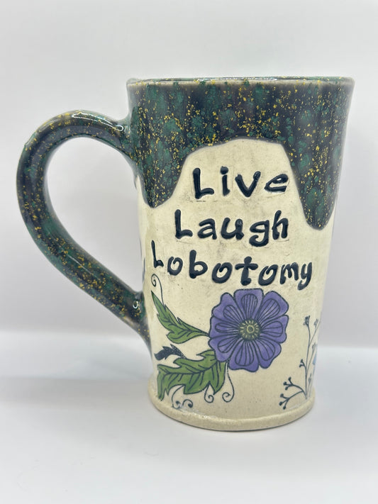 Mug 16 oz - Live Laugh Lobotomy - Multiple patterns/colors