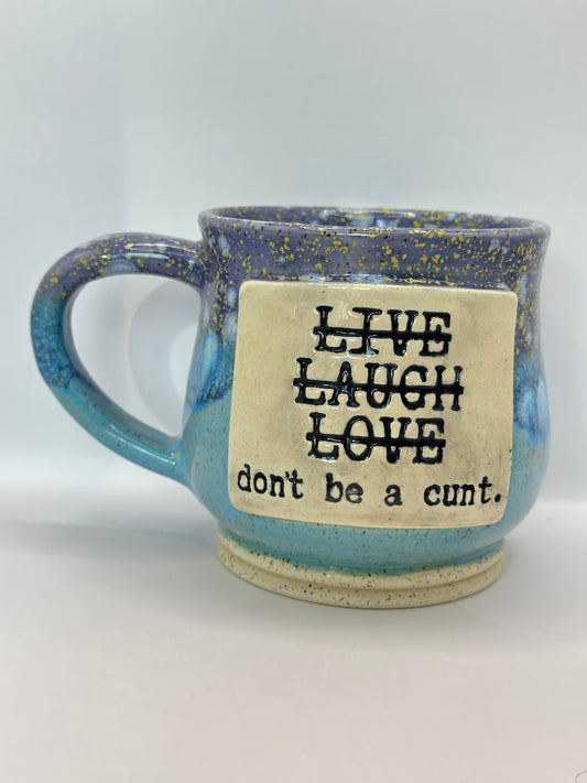Mug 18 oz - Don't be a C*nt